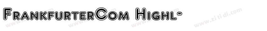 FrankfurterCom Highl字体转换 FrankfurterCom Highl字体转换